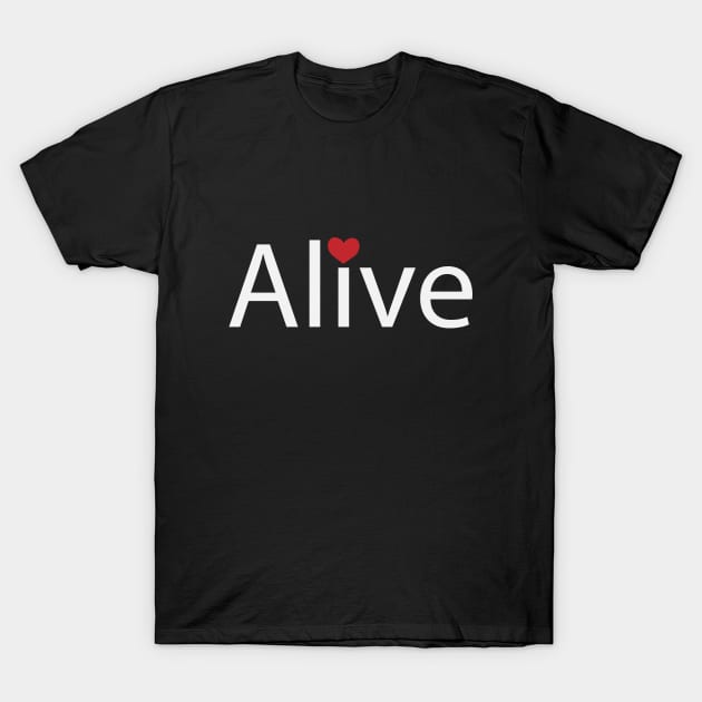 Alive fun creative design T-Shirt by BL4CK&WH1TE 